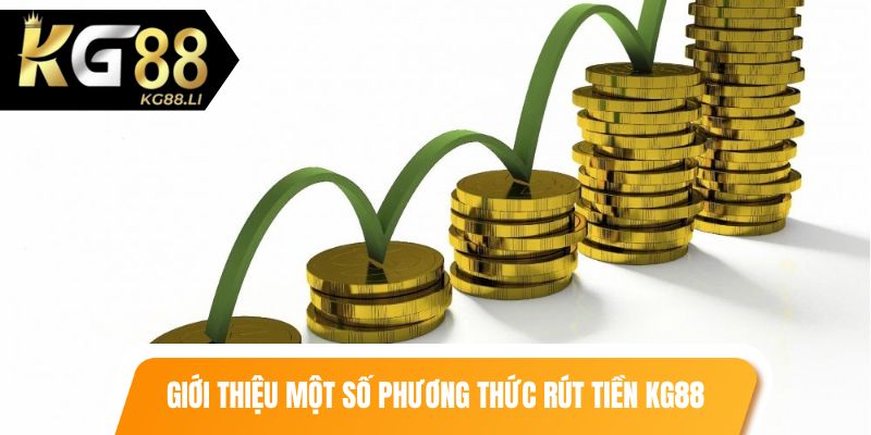 Giới thiệu một số phương thức rút tiền kg88