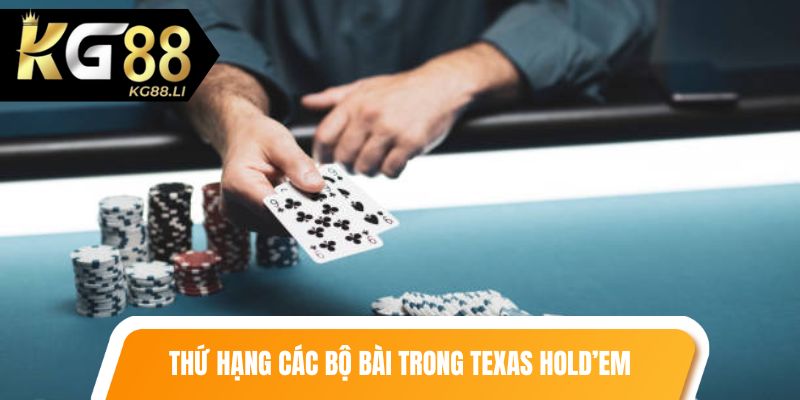 Thứ hạng tính điểm các bộ bài khác nhau trong Texas Hold’em